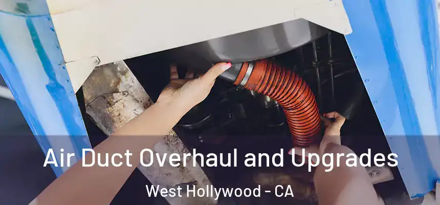  Air Duct Overhaul and Upgrades West Hollywood - CA