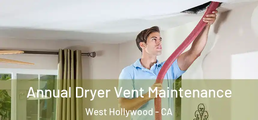 Annual Dryer Vent Maintenance West Hollywood - CA