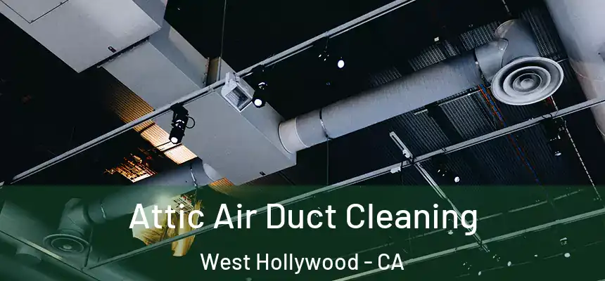  Attic Air Duct Cleaning West Hollywood - CA