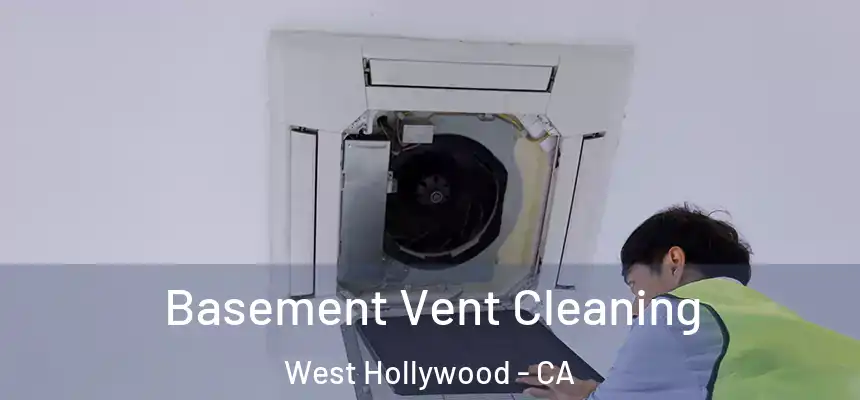  Basement Vent Cleaning West Hollywood - CA