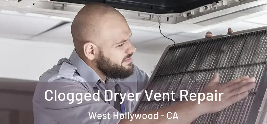 Clogged Dryer Vent Repair West Hollywood - CA