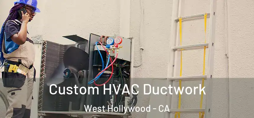  Custom HVAC Ductwork West Hollywood - CA