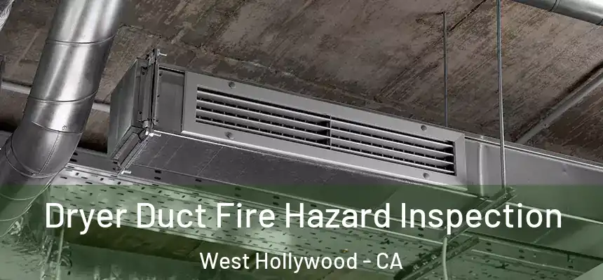  Dryer Duct Fire Hazard Inspection West Hollywood - CA