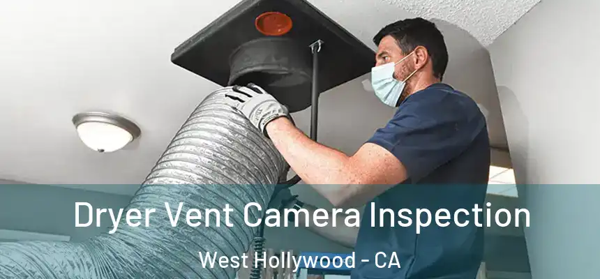  Dryer Vent Camera Inspection West Hollywood - CA