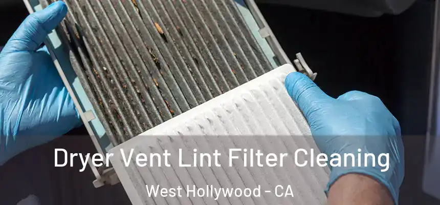 Dryer Vent Lint Filter Cleaning West Hollywood - CA