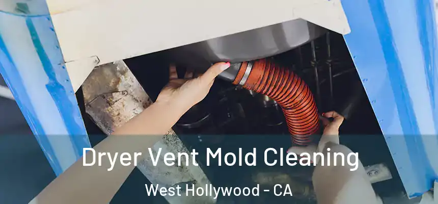  Dryer Vent Mold Cleaning West Hollywood - CA
