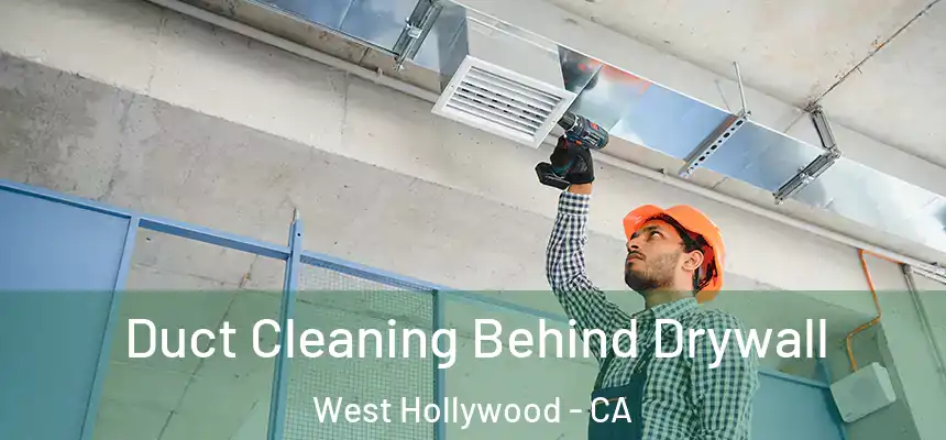  Duct Cleaning Behind Drywall West Hollywood - CA
