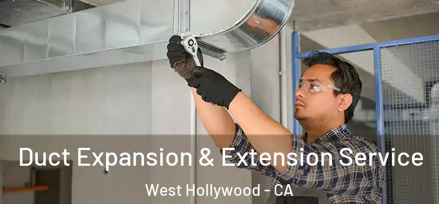  Duct Expansion & Extension Service West Hollywood - CA