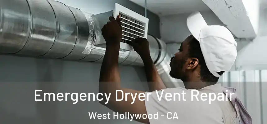  Emergency Dryer Vent Repair West Hollywood - CA