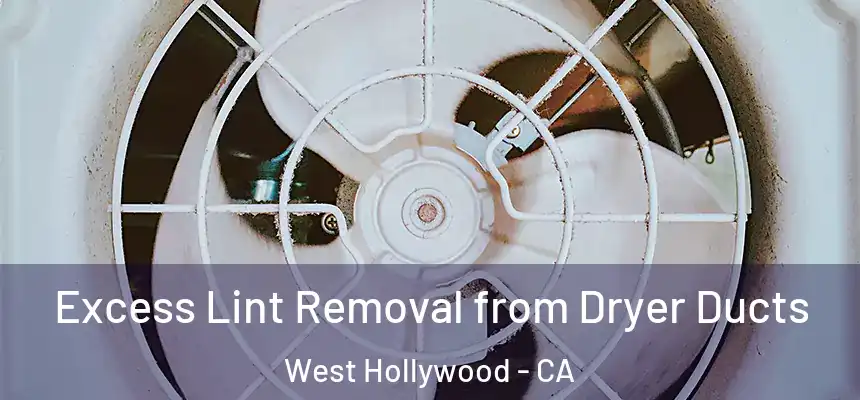  Excess Lint Removal from Dryer Ducts West Hollywood - CA