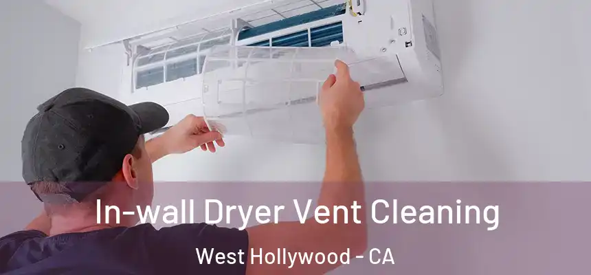  In-wall Dryer Vent Cleaning West Hollywood - CA