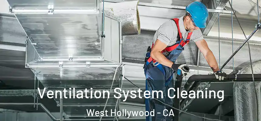  Ventilation System Cleaning West Hollywood - CA