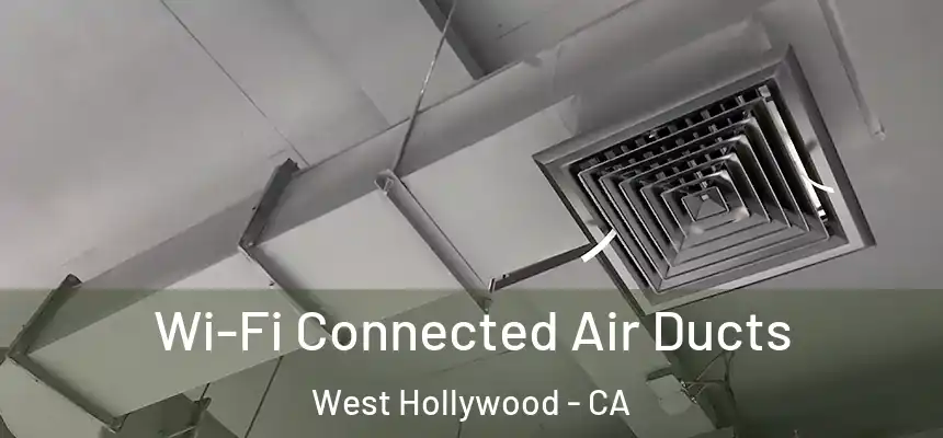 Wi-Fi Connected Air Ducts West Hollywood - CA